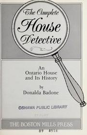 The complete house detective : an Ontario house and its history /