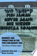 Memory and forgetting in the post-holocaust era : the ethics of never again /