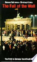 The fall of the wall : the path to German reunification /