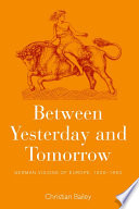 Between yesterday and tomorrow : German visions of Europe, 1926-1950 /