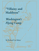 "Villainy and maddness" : Washington's Flying Camp /