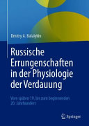 Russische Errungenschaften in der Physiologie der Verdauung : vom späten 19. bis zum beginnenden 20. Jahrhundert /