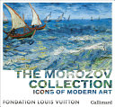 The Morozov collection : icons of modern art : exhibition catalogue /