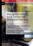 Managerial cultures in UK further and vocational education : transforming techno-rationalism into collaboration /