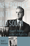 New Politics in the Old South : Ernest F. Hollings in the Civil Rights Era /