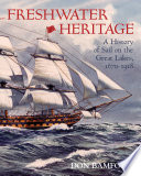 Freshwater heritage : a history of sail on the Great Lakes, 1670-1918 /