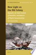 New light on the Old Colony : Plymouth, the Dutch context of toleration, and patterns of Pilgrim commemoration /