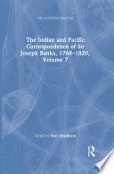 The Indian and Pacific correspondence of Sir Joseph Banks, 1768-1820