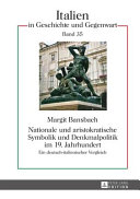 Nationale und aristokratische Symbolik und Denkmalpolitik im 19. Jahrhundert : ein deutsch-italienischer Vergleich /