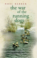 The war of the running dogs : how Malaya defeated the Communist guerrillas, 1948-60 /