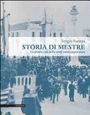 Storia di Mestre : la prima età della città contemporanea /