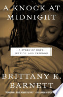 A knock at midnight : a story of hope, justice, and freedom /