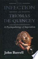The infection of Thomas De Quincey : a psychopathology of imperialism /