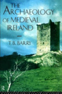 The archaeology of medieval Ireland /