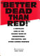 "Better dead than red!" : a nostalgic look at the golden years of Russiaphobia, red-baiting, and other commie madness /