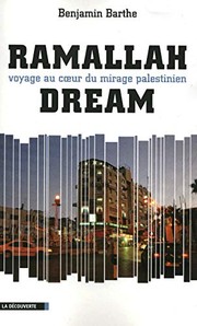 Ramallah dream : voyage au cœur du mirage palestinien /