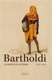 De la vallée des rois à l'Arabie heureuse : Bartholdi en Egypte et au Yémen, 1855-1856 /