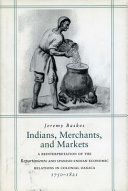 Indians, merchants, and markets : trade and repartimiento production of cochineal dye in late colonial Oaxaca, 1750-1821 /
