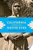 California through Native eyes : reclaiming history /