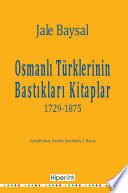 Osmanlı Türklerinin bastıkları kitaplar : müteferrika'dan birinci meşrutiyete kadar 1729-1875 (kitapların tam listesi ile) /