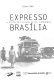 Expresso Brasília : a história contada pelos candangos /