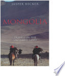 Mongolia : travels in the untamed land /