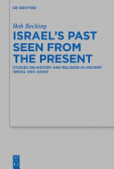 Israel's past seen from the present : studies on history and religion in ancient Israel and Judah /