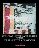 Civil War history and roster of the New York Dragoons /