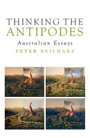 Thinking the antipodes : Australian essays /