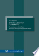 Zwischen Liebesideal und Realismus : theologische Anthropologie als soziale Ressource bei Reinhold Niebuhr /