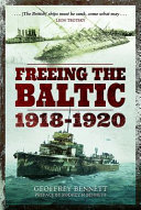 Freeing the Baltic 1918-1920 /
