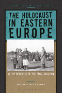 The Holocaust in Eastern Europe : at the epicenter of the Final Solution /
