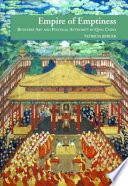Empire of emptiness : Buddhist art and political authority in Qing China /