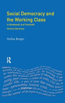 Social democracy and the working class in the nineteenth and twentieth century Germany /