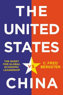 The United States vs. China : the quest for global economic leadership /