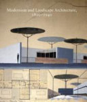 Modernism and landscape architecture, 1890-1940 /