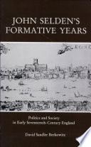 John Selden's formative years : politics and society in early seventeenth-century England /