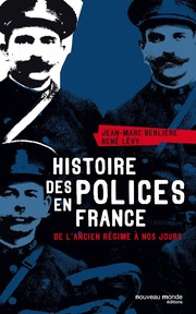 Histoire des polices de France : de l'Ancien Régime à nos jours /