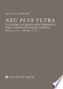 Nec plvs vltra : lExtr�eme Occident m�editerran�een dans lespace politique romain (218 av. J.-C.-305 apr. J.-C.) /