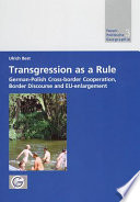 Transgression as a rule : German-Polish cross-border cooperation, border discouse and EU-enlargement /