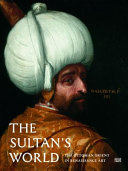The sultan's world : the Ottoman Orient in Renaissance art /
