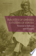 Subjects of Empires/Citizens of States Yemenis in Djibouti and Ethiopia