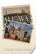 All was not lost : journey of a Russian immigrant from Riga to Chicagoland /