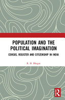 Population and the political imagination : census, register and citizenship in India /