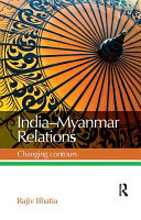 India--Myanmar relations : changing contours /