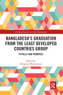 Bangladesh's Graduation from the Least Developed Countries Group : Pitfalls and Promises