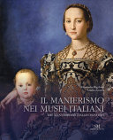 Il manierismo nei musei italiani = The mannerism in Italian museums /