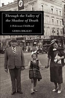 Through the valley of the shadow of death : a Holocaust childhood /