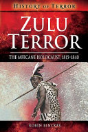 Zulu terror : the Mfecane holocaust, 1815-1840 /