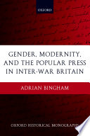 Gender, modernity, and the popular press in inter-war Britain /